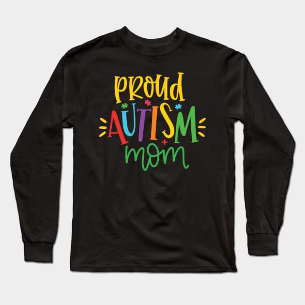 Proud Autism Mom, Autism Awareness Long Sleeve T-Shirt by SweetMay